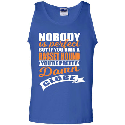 Basset Hound Owner T-shirt Nobody Is Perfect But If You Own A Basset Hound Royal