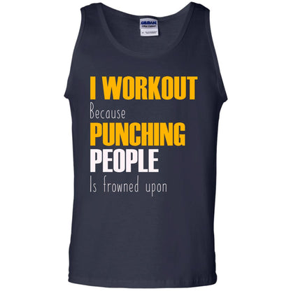 I Workout Because Punching People Is Frowned Upon Workout Fitness Lovers Shirt Navy