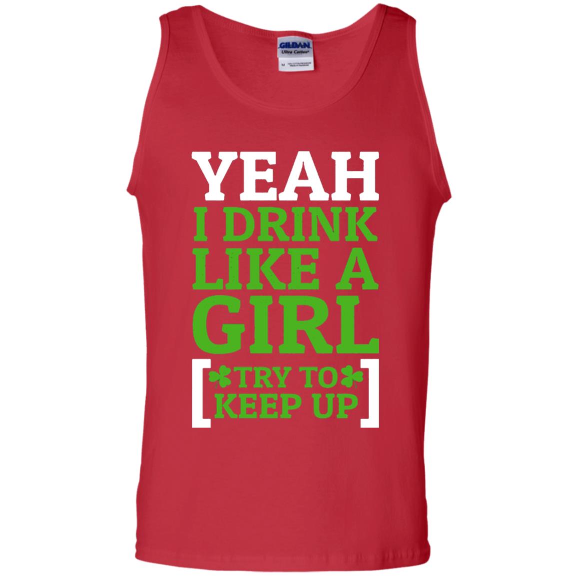 Yeah I Drink Like A Girl Try To Keep Up St. Patrick T-shirt Red
