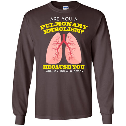 Are You A Pulmonary Embolism Funny Saying Shirt For Nurse Dark Chocolate