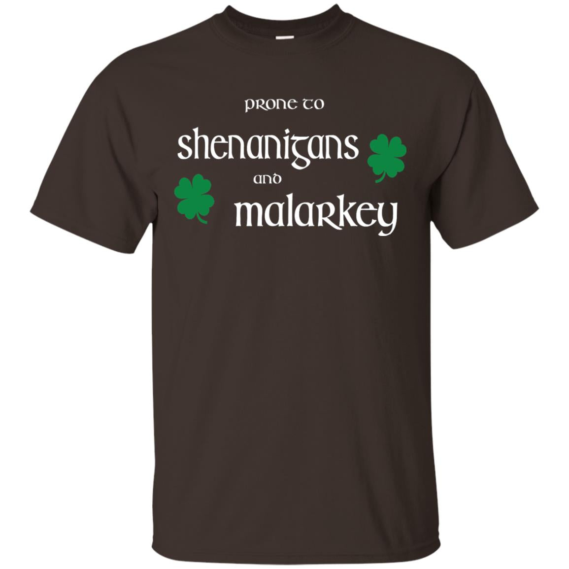 Prone To Shenanigans And Malarkey St Patricks Day T-shirt Dark Chocolate