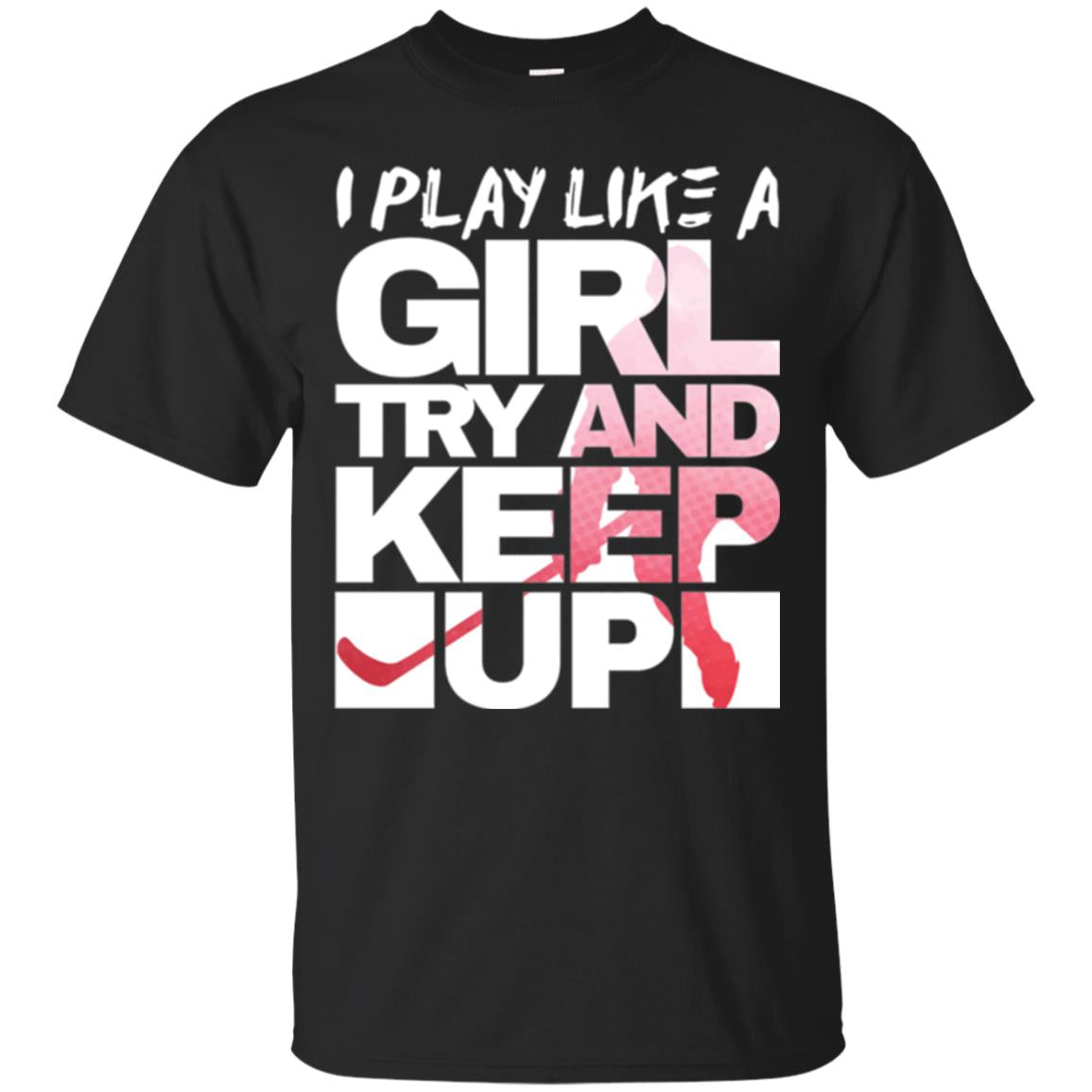 Hockey Lovers T-shirt I Play Like A Girl Black