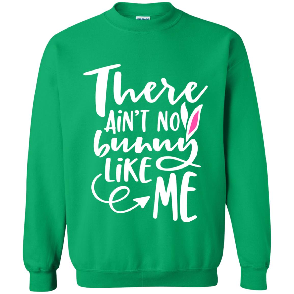 Funny Bunny Shirt There Aint No Bunny Like Me Irish Green