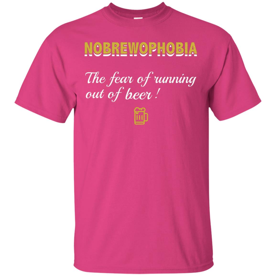 Nobrewophobia The Fear Of Running Out Of Beer Shirt Heliconia