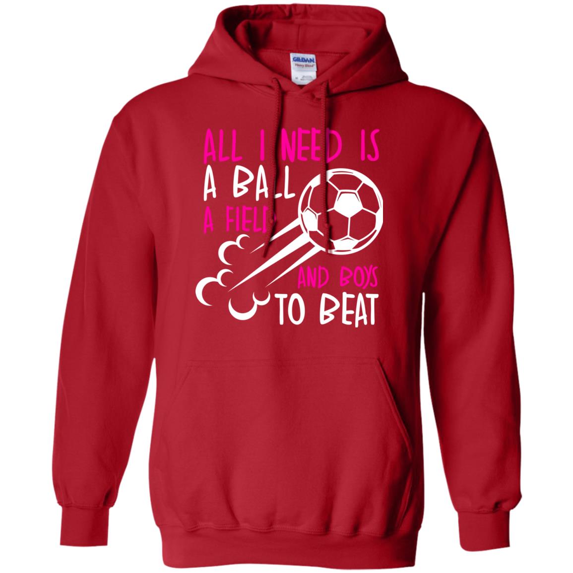 All I Need Is A Ball A Field And Boys To Beat Soccer Gift Shirt For Girl Red