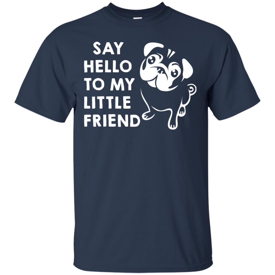 Say Hello To My Little Friend Dog Shirt Navy