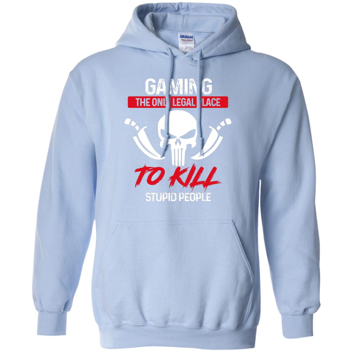 Gaming The Only Legal Place To Kill Stupid People Gamer Shirt Light Blue
