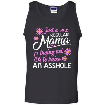 Just A Regular Mama Trying Not To Raise An Asshole Shirt For Mom Black