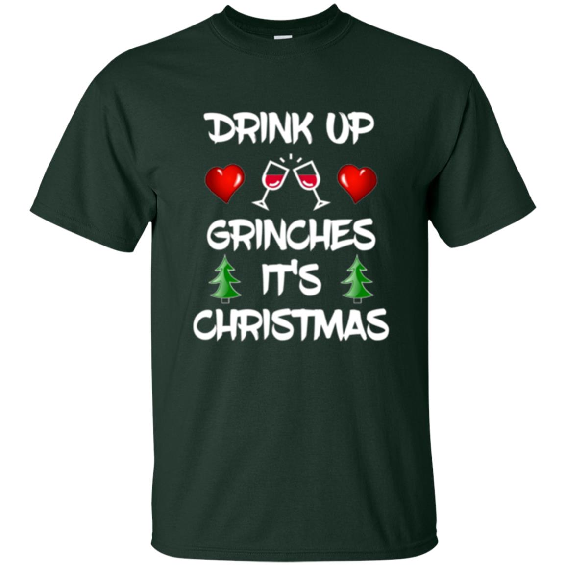 Christmas T-shirt Drink Up Grinches It_s Christmas Forest Green
