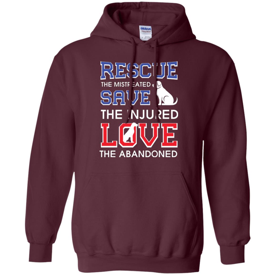 Dog Lover T-shirt Rescue The Mistreated Save The Injured Love The Abandoned Maroon