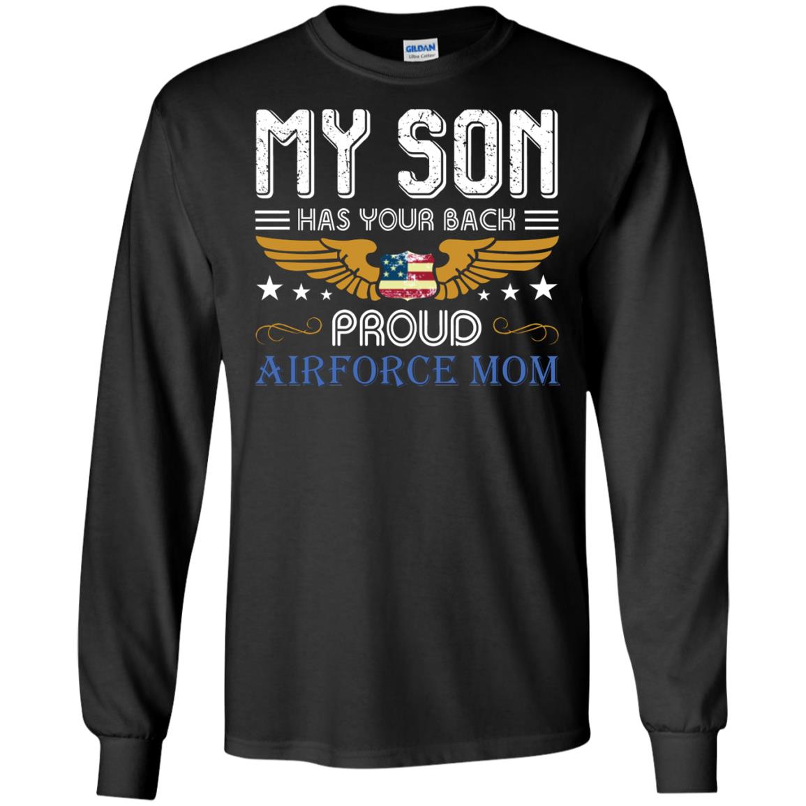 My Son Has Your Back Airforce Mom ShirtG240 Gildan LS Ultra Cotton T-Shirt
