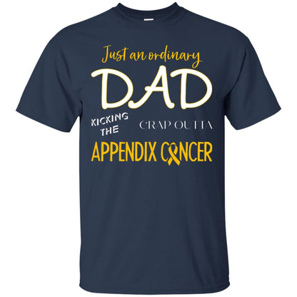 Just An Ordinary Dad Kicking The Crap Outta Appendix Cancer Shirt Navy