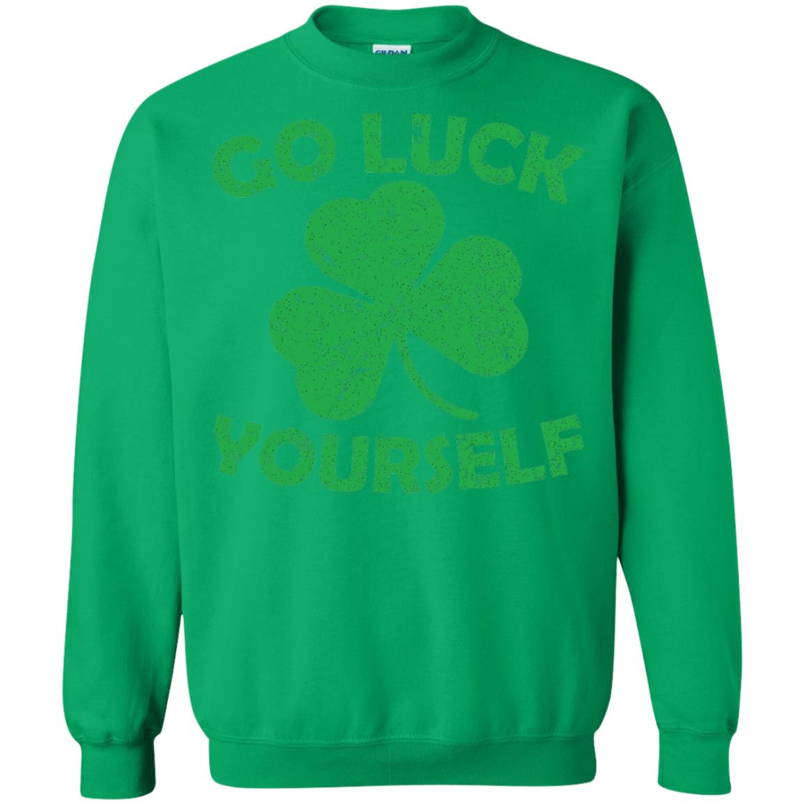 Go Luck Yourself St. Patrick_s Day T-shirt Irish Green