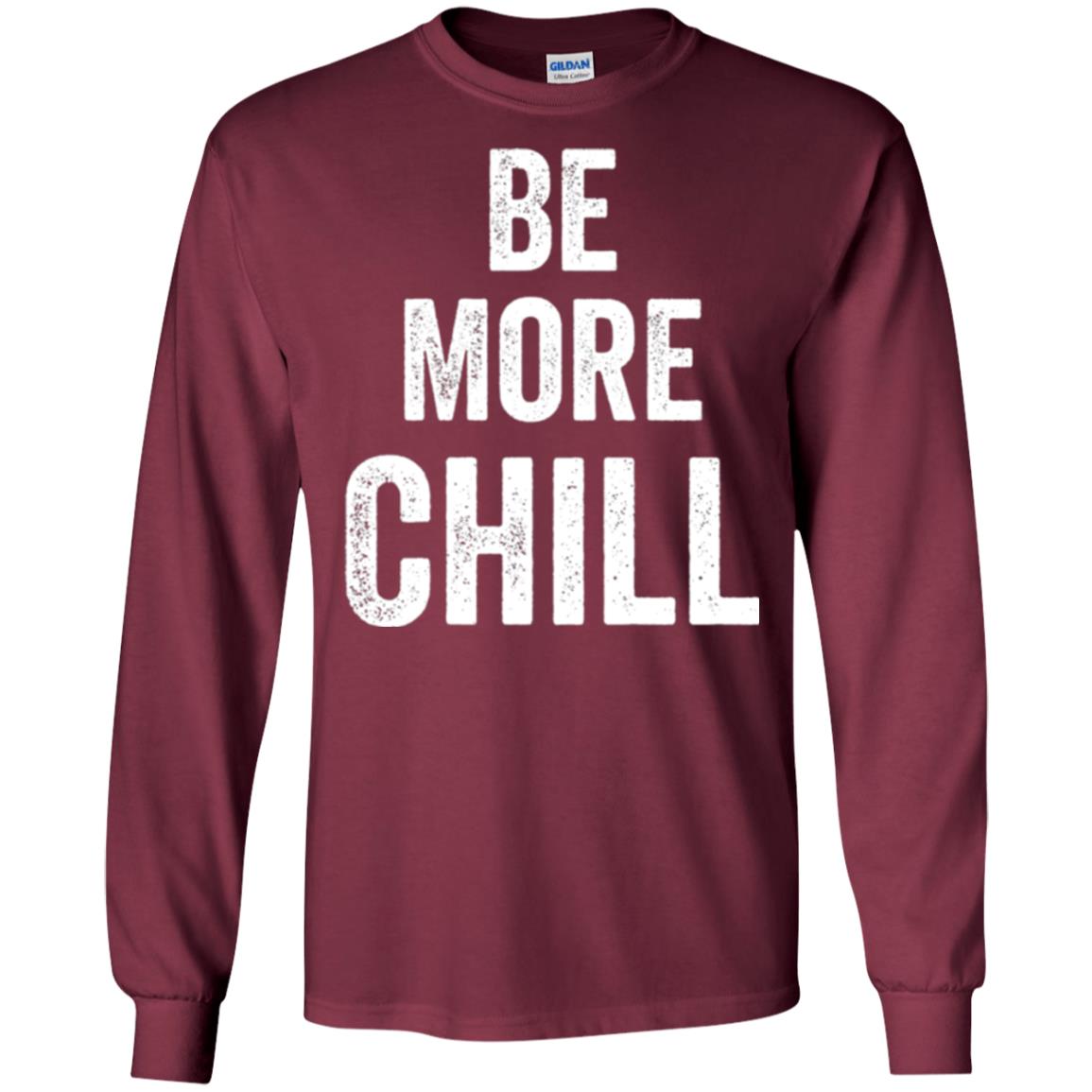 Be More Chill T-shirt Maroon