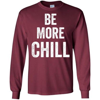 Be More Chill T-shirt Maroon