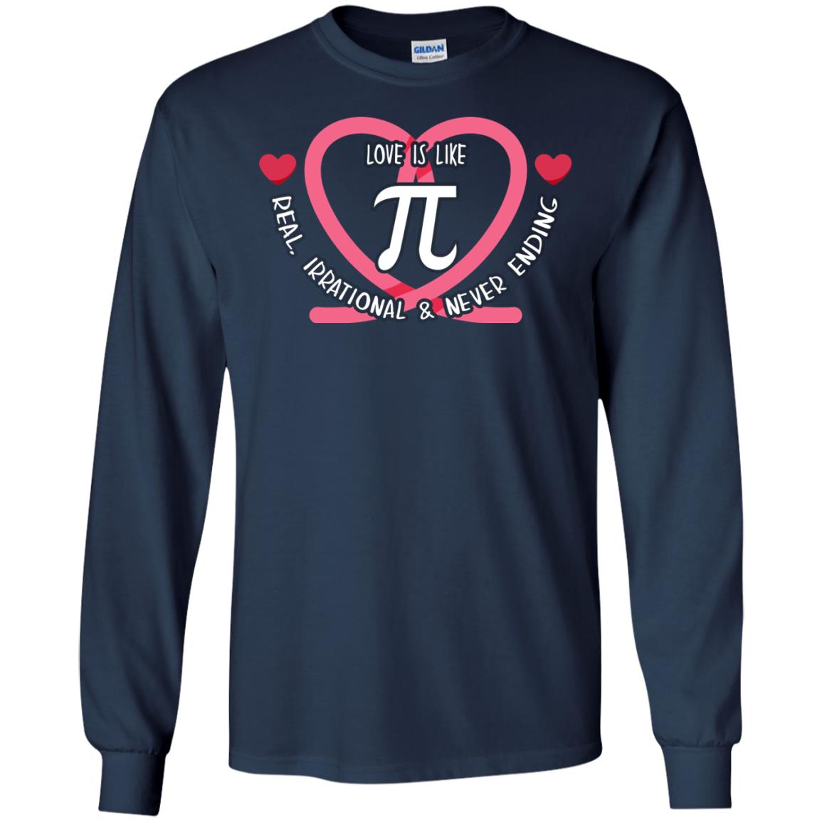 Pi Day T-shirt Love Is Like Pi Real Irrational And Never Ending Navy