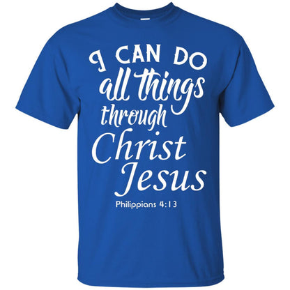 Christian T-shirt I Can Do All Things Through Christ Jesus Royal