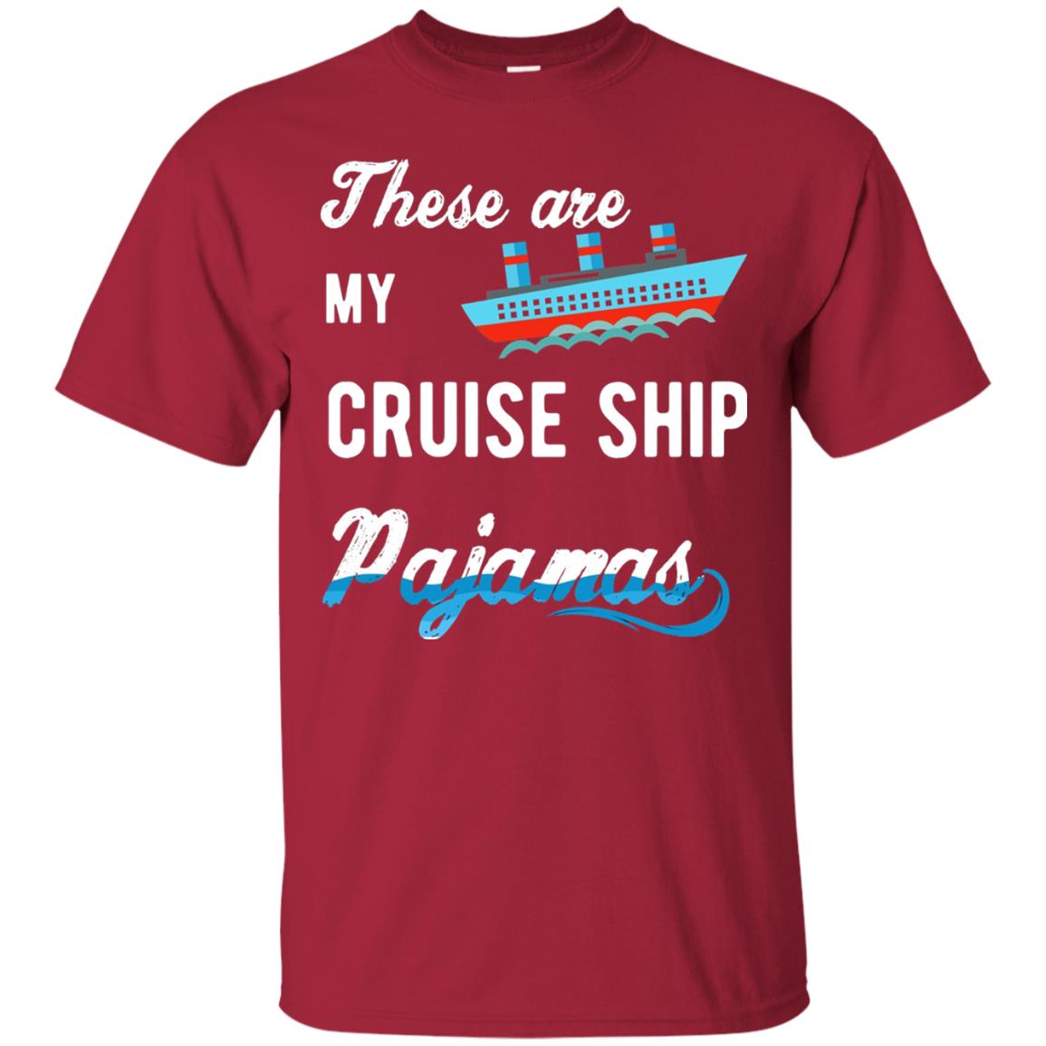 My Cruise Ship Pajamas Cruise Family Vacation T-shirt Cardinal