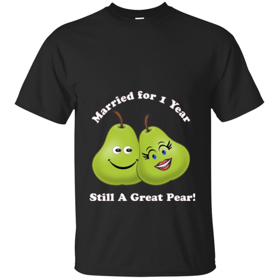 Married For 1 Year Still A Great Pear 1st Anniversary T-shirt Black