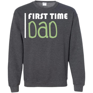 First Time Dad New Dad ShirtG180 Gildan Crewneck Pullover Sweatshirt 8 oz.