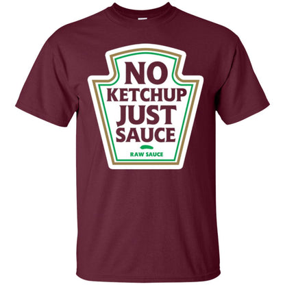 No Ketchup Just Sauce T-shirt Maroon