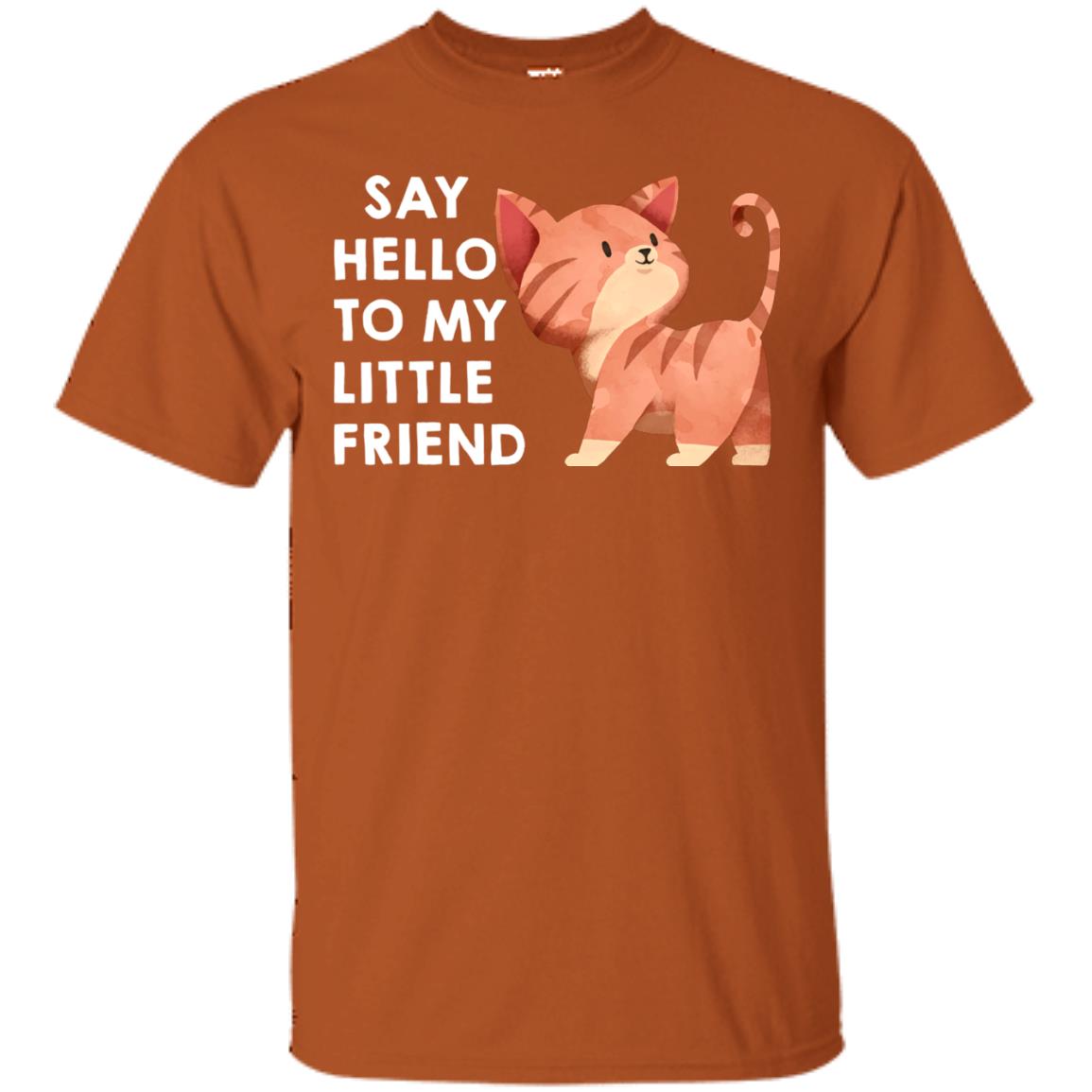 Say Hello To My Little Friend Cat Shirt Texas Orange
