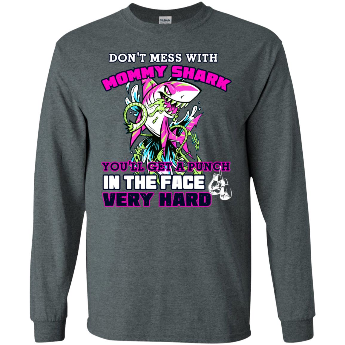 Don't Mess With Mommy Shark You'll Get A Punch In The Face Very Hard Family Shark Shirt Dark Heather