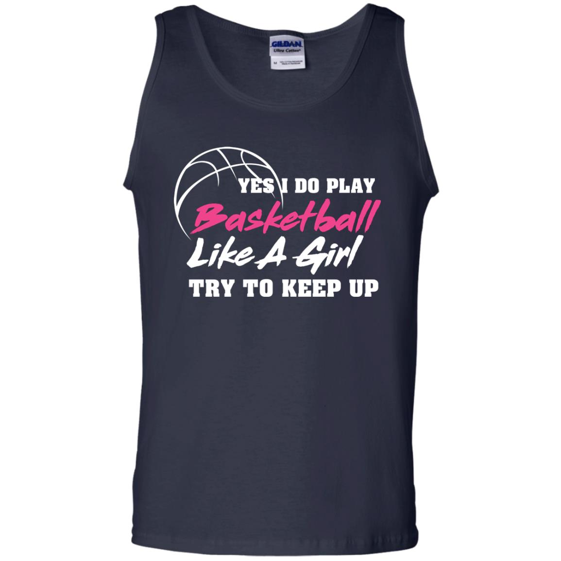 Basketball Lover T-shirt Yes I Do Play Basketball Like A Girl Try To Keep Up Navy