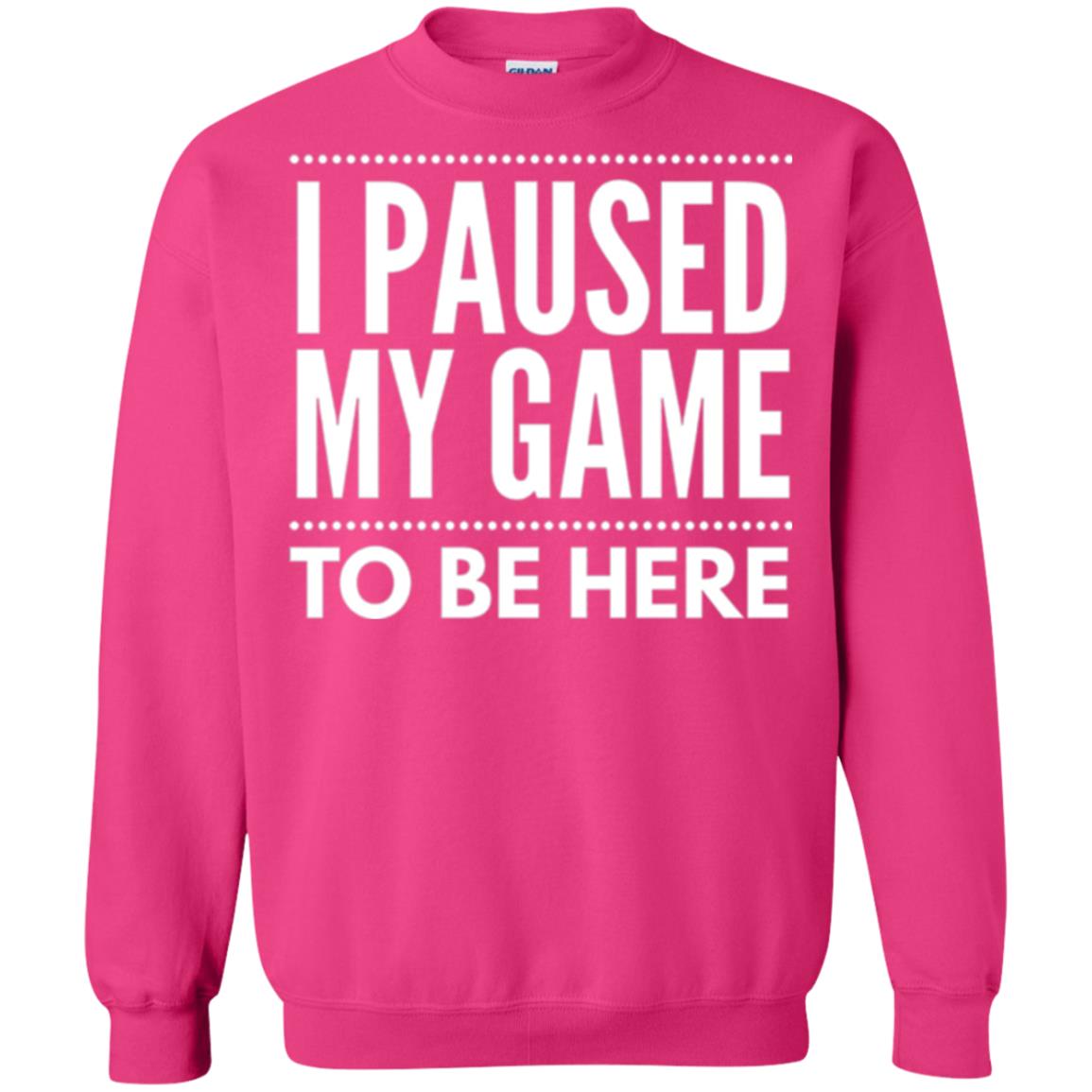 Gamer T-shirt I Paused My Game To Be Here Heliconia