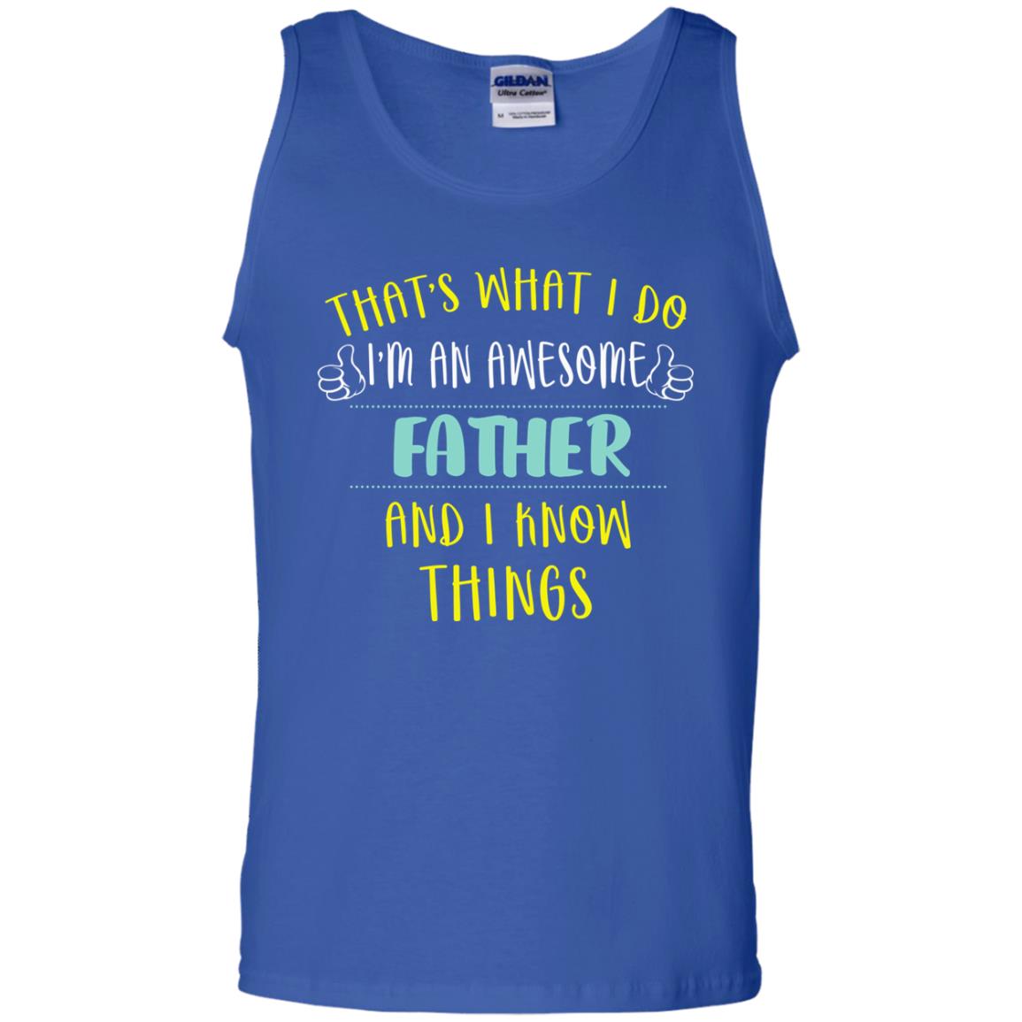 That's What I Do I'm An Awesome Father And I Know Things Daddy Shirt Royal