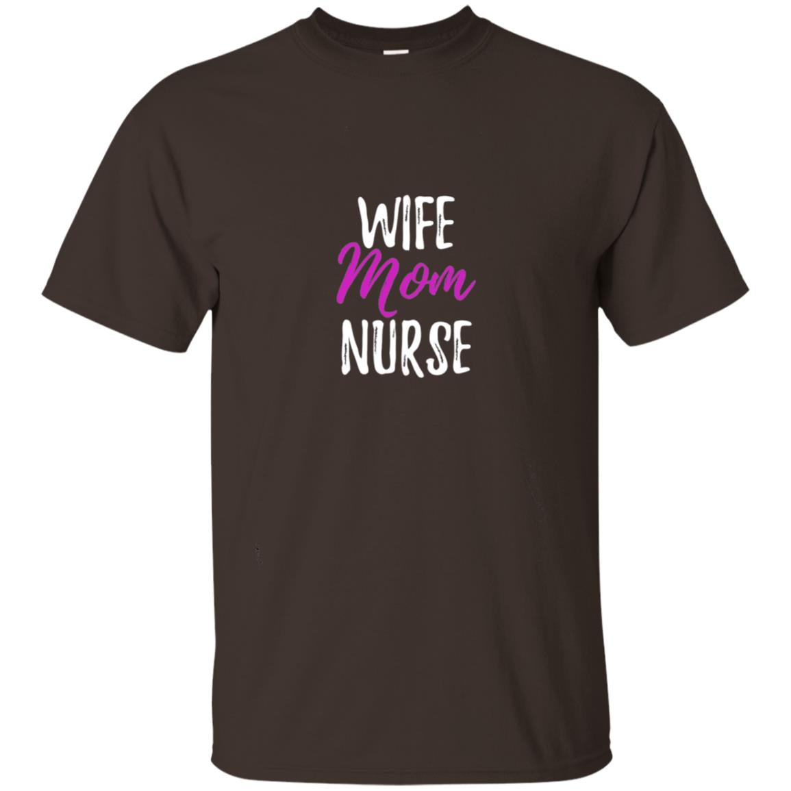 Wife Mom Nurse Nurse Mother Shirt Dark Chocolate