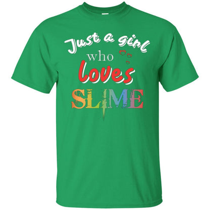 Slime Lovers T-shirt Just A Girl Who Loves Slime Irish Green