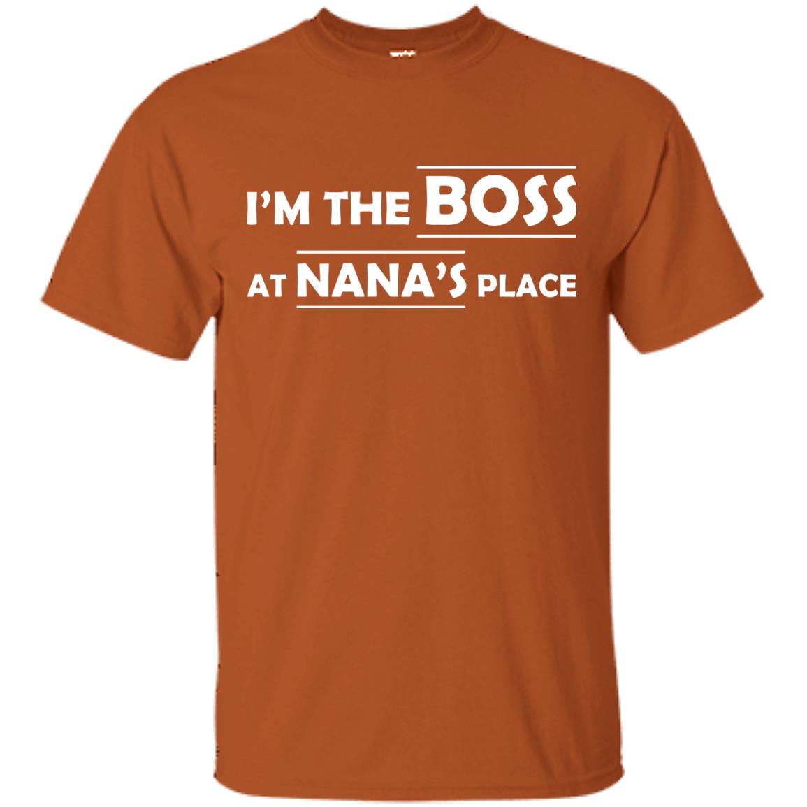 I_m The Boss At Nana_s Place Grandma Shirt For Grandkid Texas Orange