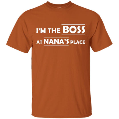 I_m The Boss At Nana_s Place Grandma Shirt For Grandkid Texas Orange