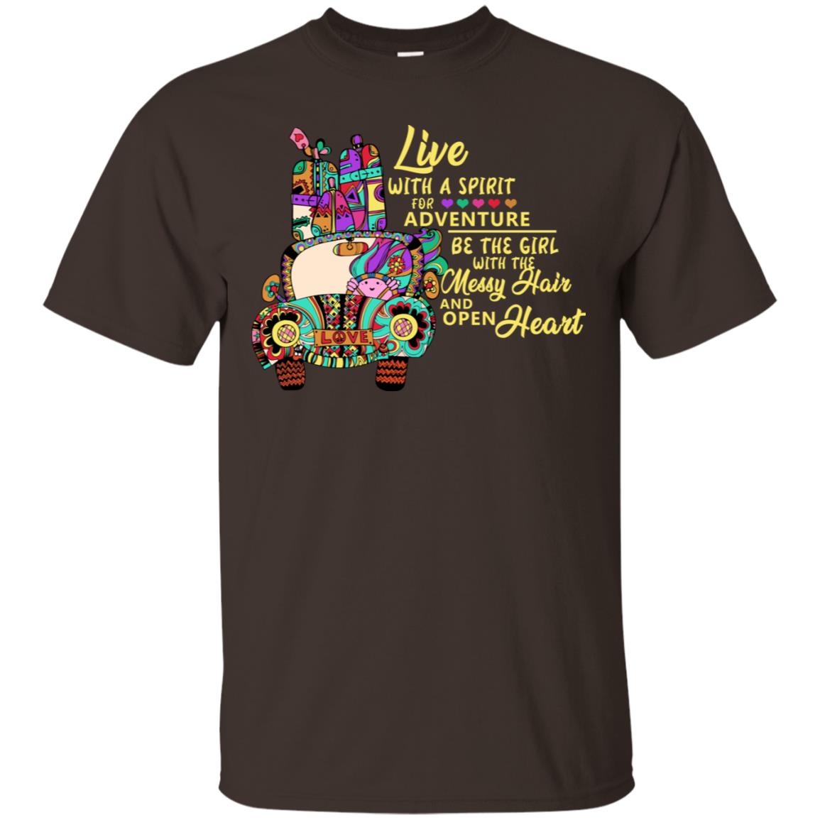 Live With A Spirit For Adventure Be The Girl With The Messy Hair And Open Heart Shirt Dark Chocolate