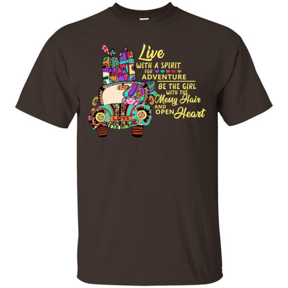 Live With A Spirit For Adventure Be The Girl With The Messy Hair And Open Heart Shirt Dark Chocolate