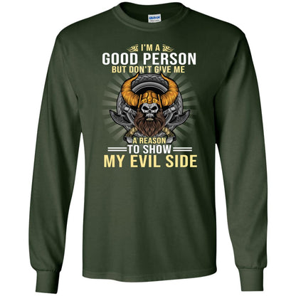 I'm A Good Person But Don't Give Me A Reason To Show My Evil Side Forest Green