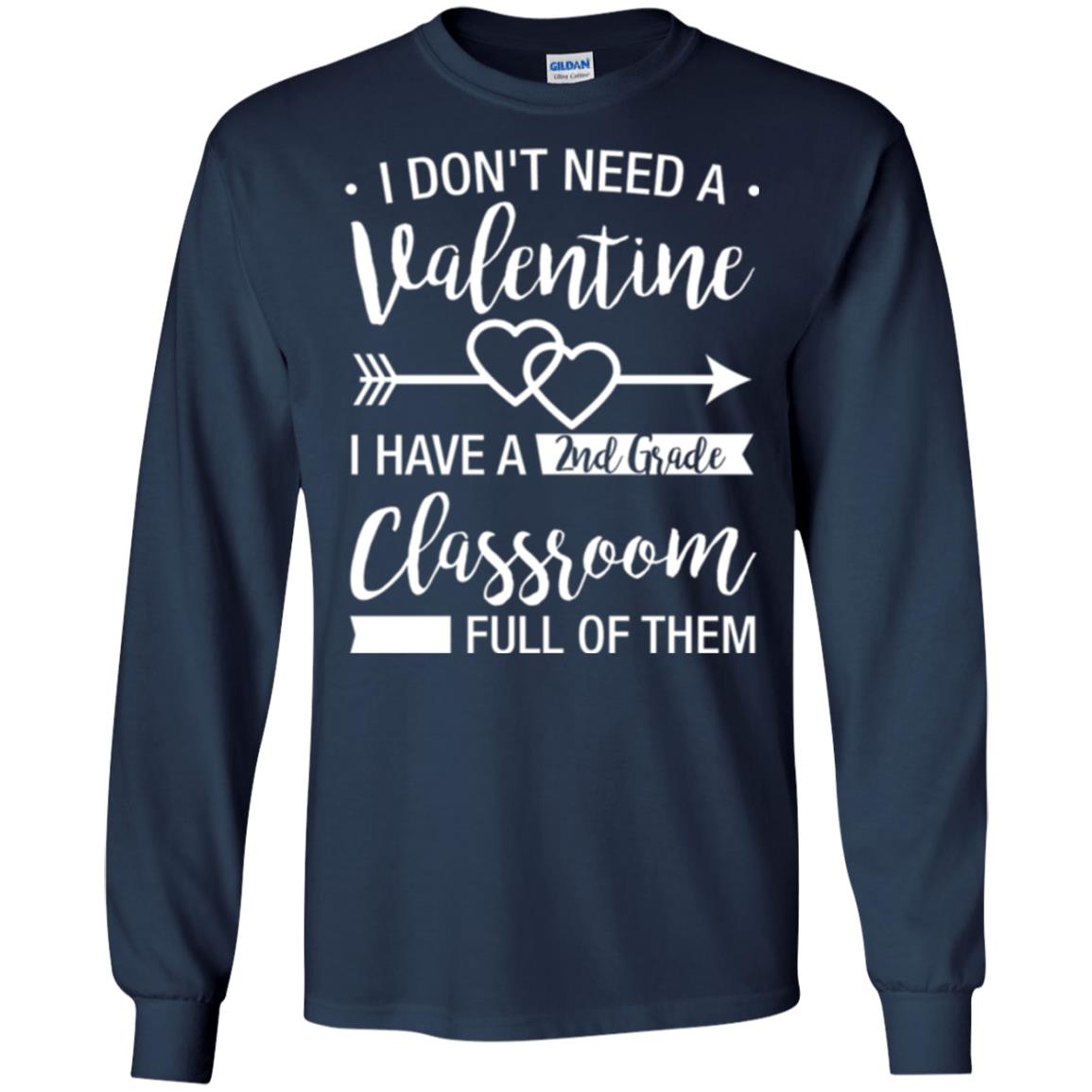 I Don_t Need A Valentines 2nd Grade Teacher T-shirt Navy