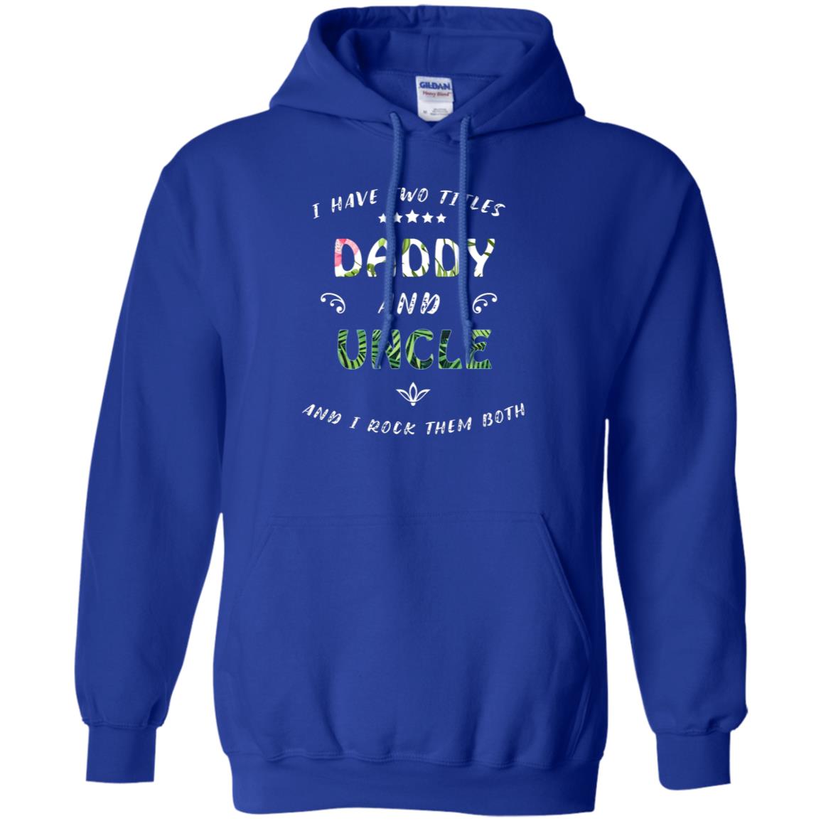 I Have Two Titles Daddy And Uncle Shirt Royal
