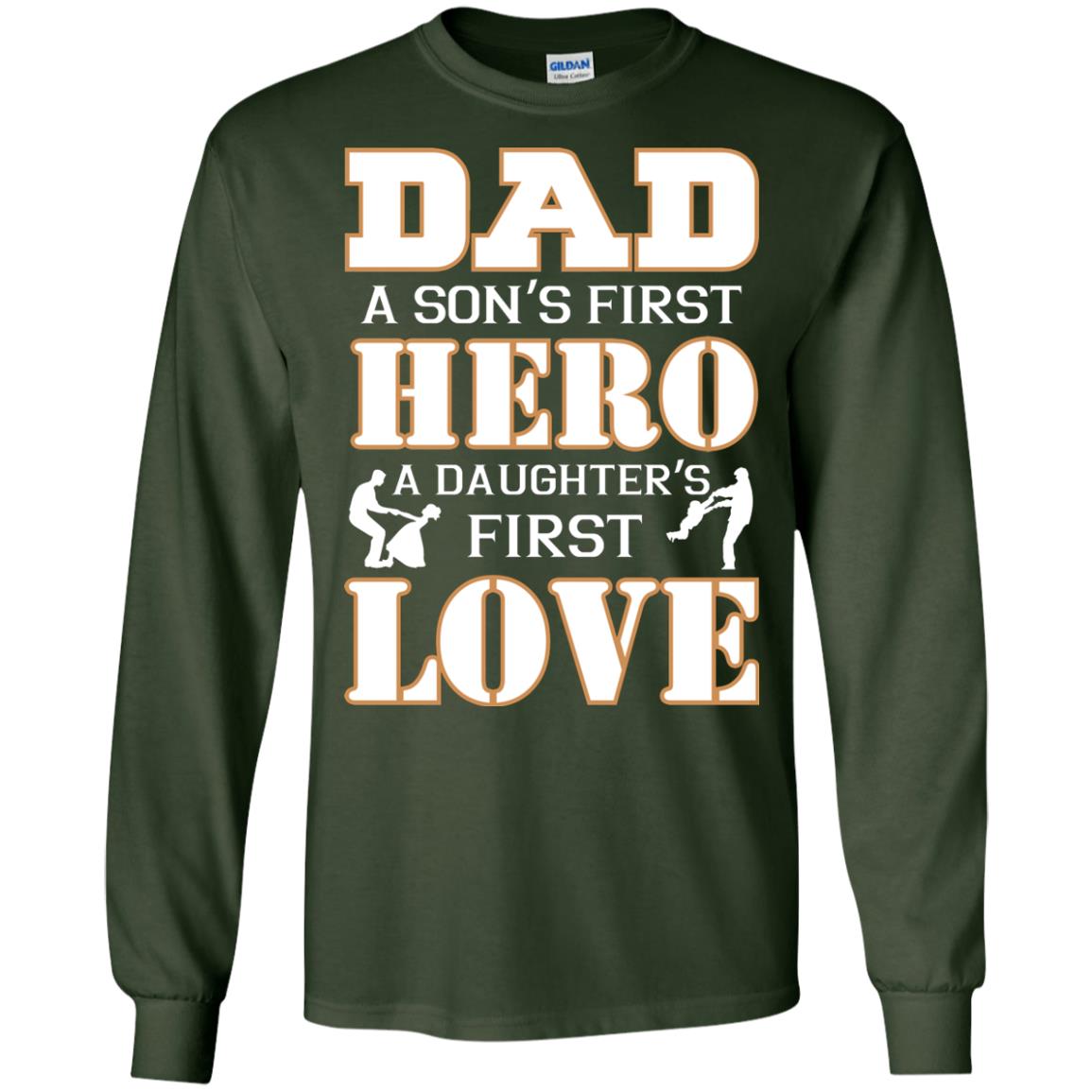 Dad A Son_s First Hero A Daughter_s First Love Daddy Shirt Forest Green