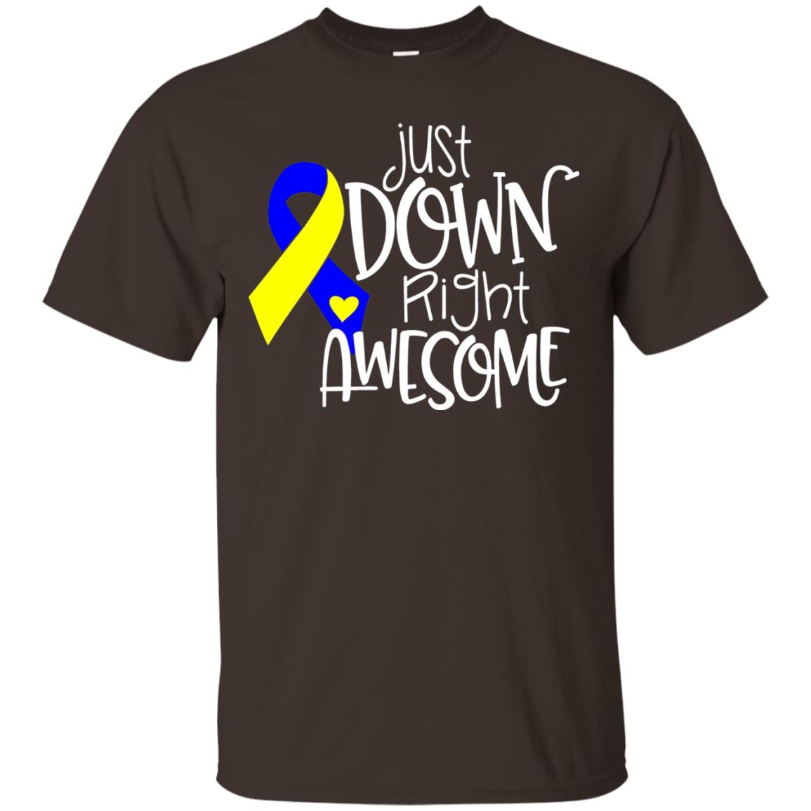 Just Down Right Awesome Down Syndrome Awareness T-shirt Dark Chocolate