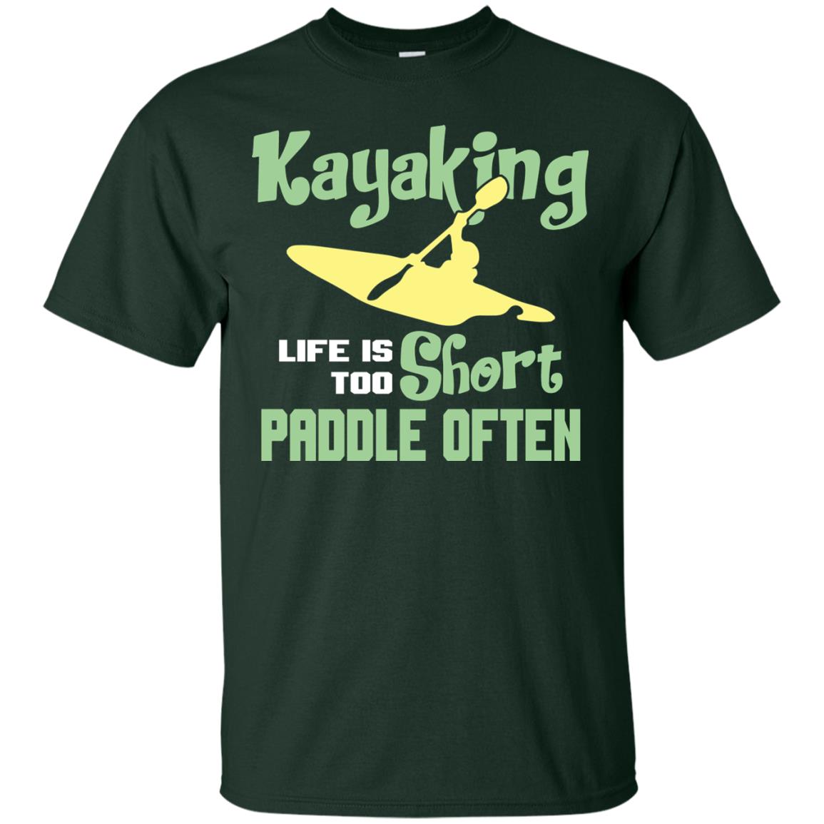 Kayaking Life Is Too Short Paddle Often Shirt For Kayak Lovers Forest
