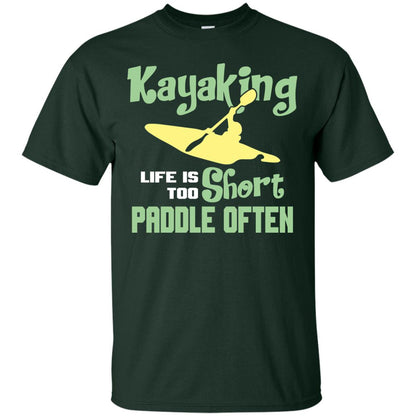 Kayaking Life Is Too Short Paddle Often Shirt For Kayak Lovers Forest