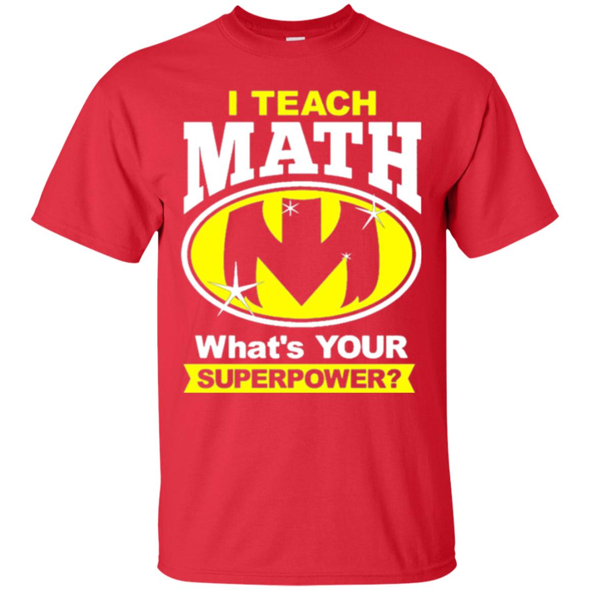 Teacher T-shirt I Teach Math What_s Your Superpower Red