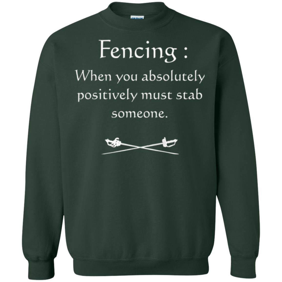 Fencing Lovers T-shirt When You Absolutely Posititive Must Stab Someone Forest Green
