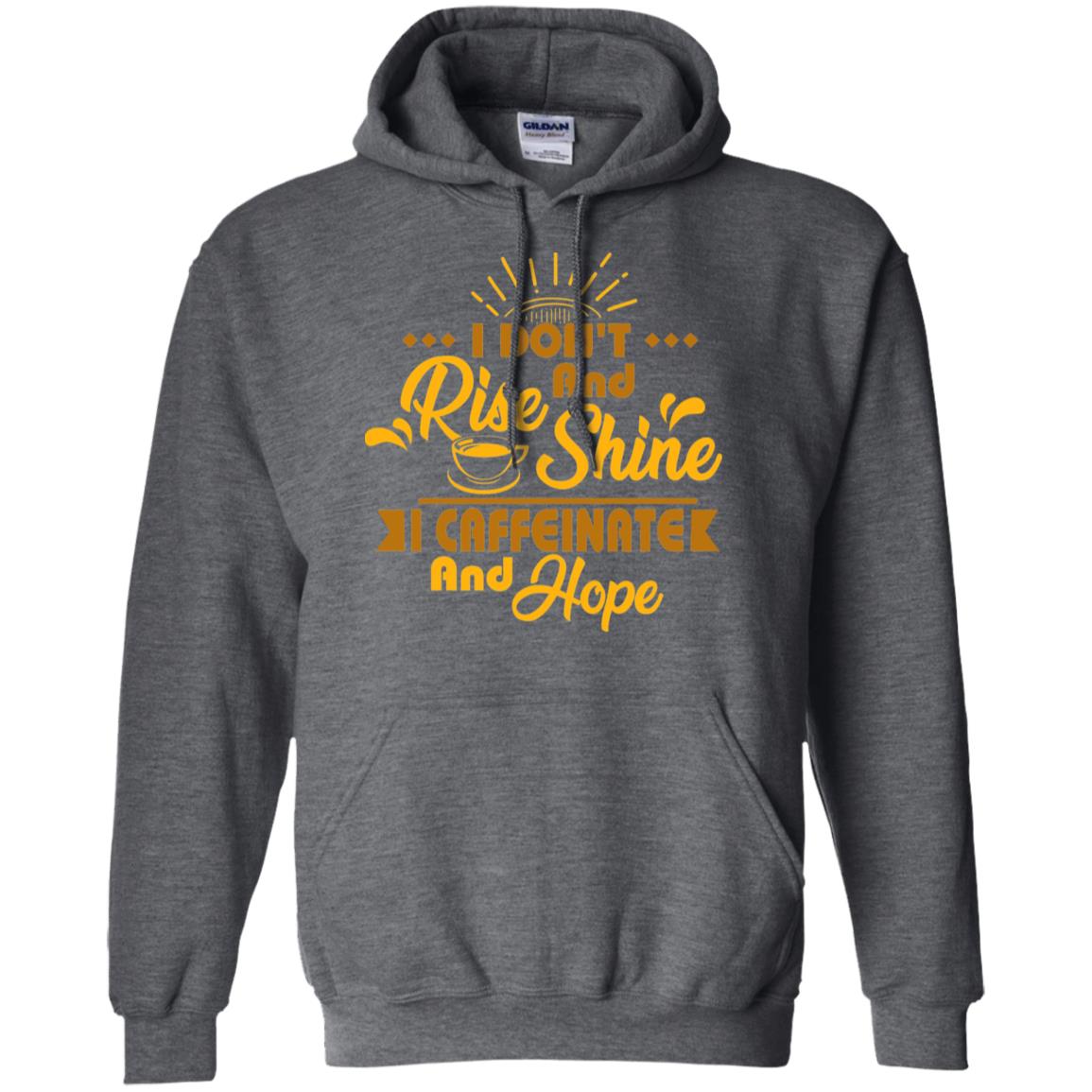 I Don't Rise And Shine I Caffeinate And Hope Coffee Gift Shirt Dark Heather