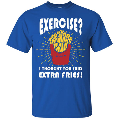 Exercise I Thought You Said Extra Fries Funny Fitness Gift Shirt For Personal Trainer Royal