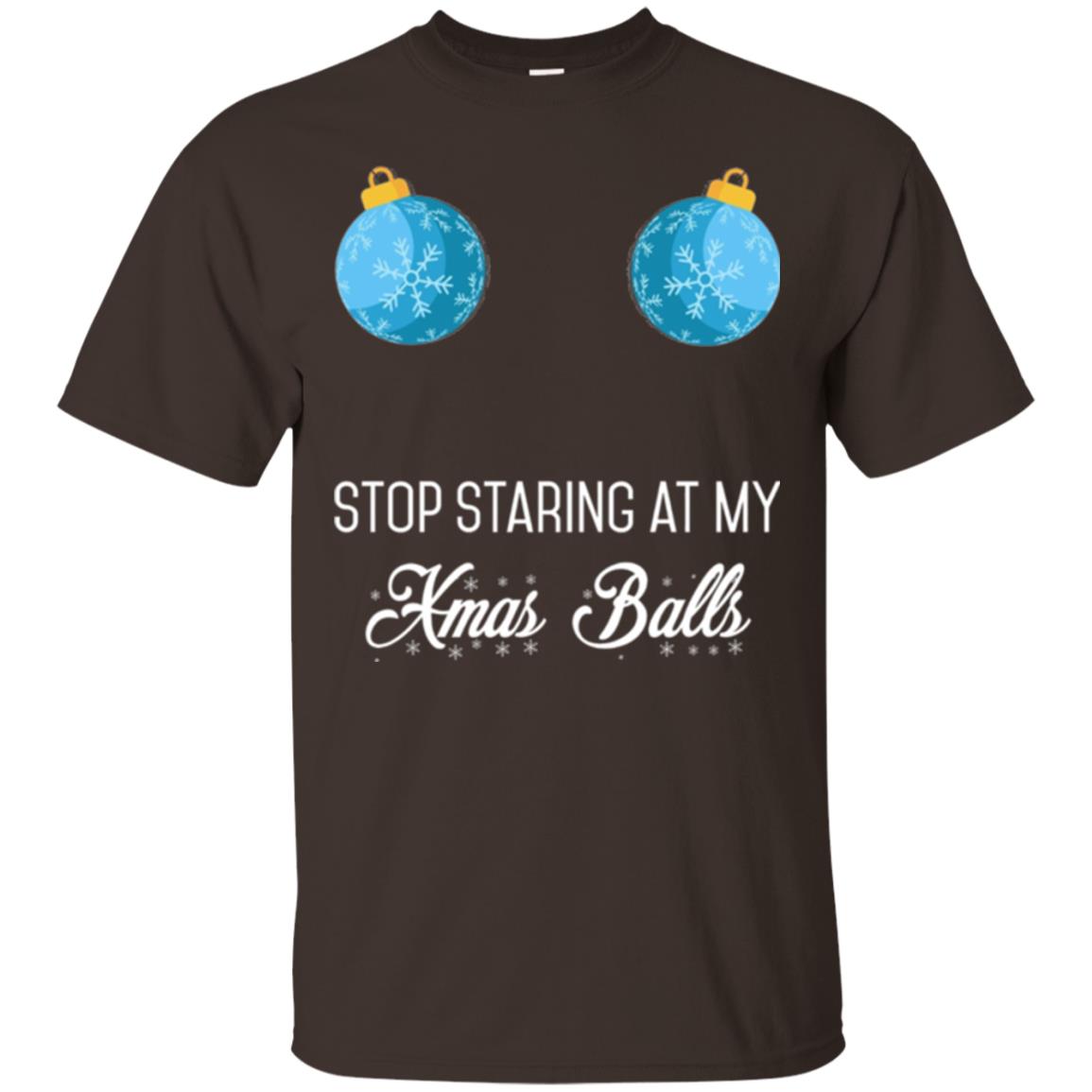 Christmas T-shirt Stop Staring At My Xmas Balls Dark Chocolate