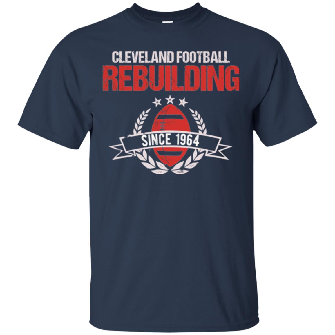 Brithday T-shirt Cleveland Football Rebuilding Since 1964 Navy