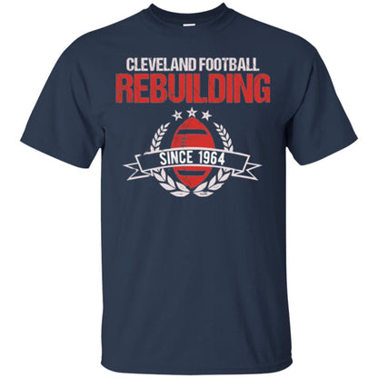 Brithday T-shirt Cleveland Football Rebuilding Since 1964 Navy